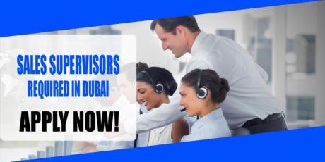 SALES SUPERVISORS REQUIRED IN DUBAI