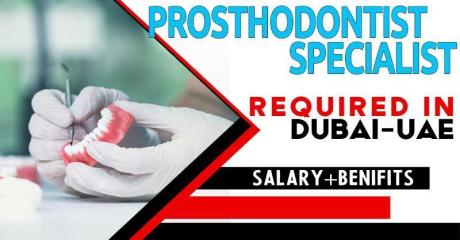 Prosthodontist Specialist Required in Dubai