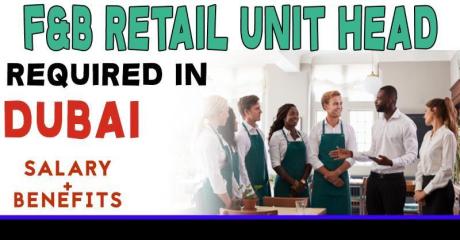 Food, Beverage and Retail Unit Head Required in Dubai