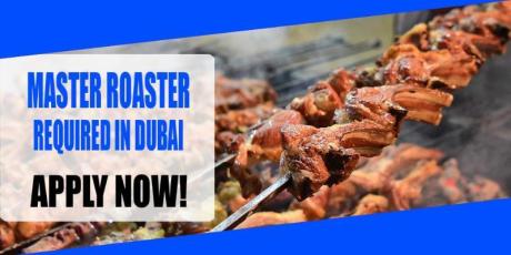 MASTER ROASTER REQUIRED IN DUBAI