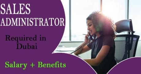 Sales Administrator Required in Dubai
