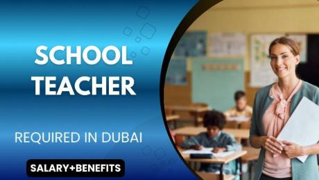 School Teacher Required in Dubai