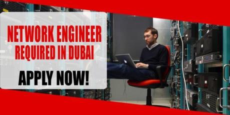NETWORK ENGINEER REQUIRED IN DUBAI