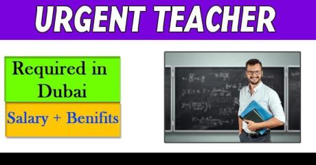 Urgent Teacher Required in Dubai