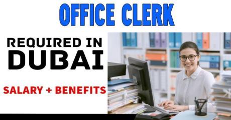 Office Clerk Required in Dubai -
