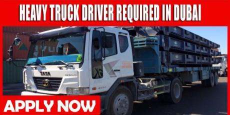 HEAVY TRUCK DRIVER REQUIRED IN DUBAI