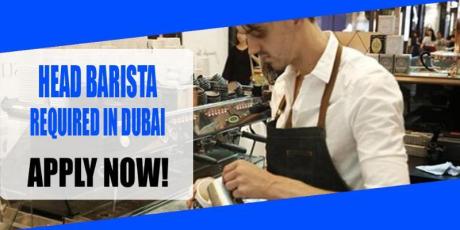 HEAD BARISTA REQUIRED IN DUBAI