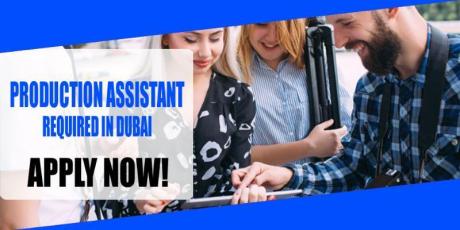 PRODUCTION ASSISTANT REQUIRED IN DUBAI