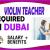 Violin Teacher Required in Dubai