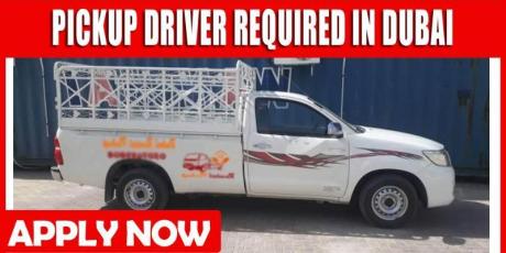 PICKUP DRIVER REQUIRED IN DUBAI