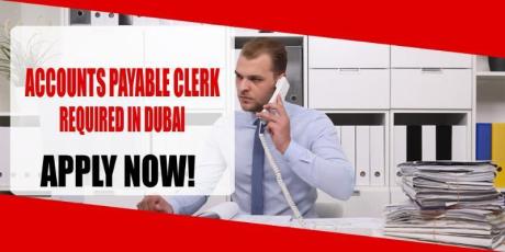 ACCOUNTS PAYABLE CLERK REQUIRED IN DUBAI