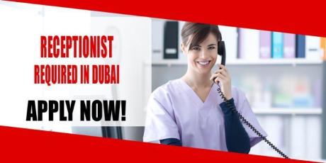 RECEPTIONIST REQUIRED IN DUBAI