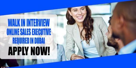 WALK IN INTERVIEW ONLINE SALES EXECUTIVE REQUIRED IN DUBAI