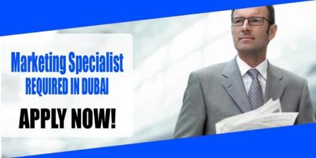 Marketing Specialist REQUIRED IN DUBAI