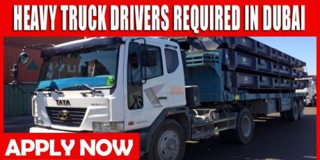 HEAVY TRUCK DRIVERS REQUIRED IN DUBAI