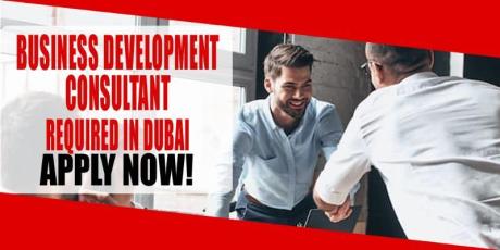 BUSINESS DEVELOPMENT CONSULTANT REQUIRED IN DUBAI