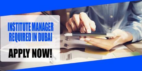 INSTITUTE MANAGER REQUIRED IN DUBAI