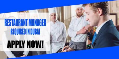 RESTAURANT MANAGER REQUIRED IN DUBAI