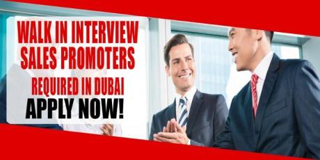 WALK IN INTERVIEW SALES PROMOTERS REQUIRED IN DUBAI