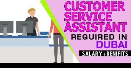 Customer Service Assistant Required in Dubai