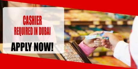 CASHIER REQUIRED IN DUBAI