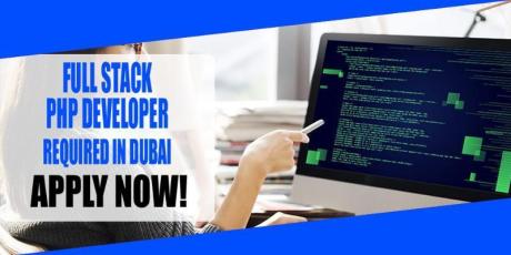 FULL STACK PHP DEVELOPER REQUIRED IN DUBAI