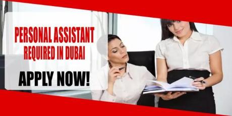 PERSONAL ASSISTANT REQUIRED IN DUBAI