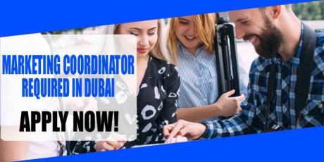 MARKETING COORDINATOR REQUIRED IN DUBAI