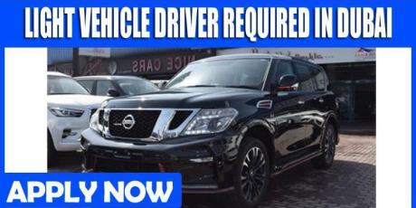 LIGHT VEHICLE DRIVER REQUIRED IN DUBAI