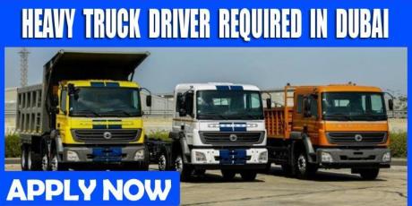 HEAVY TRUCK DRIVER REQUIRED IN DUBAI