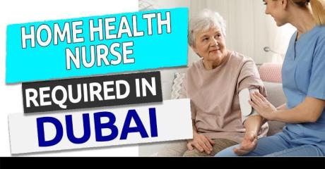 Home Health Nurse Required in Dubai -