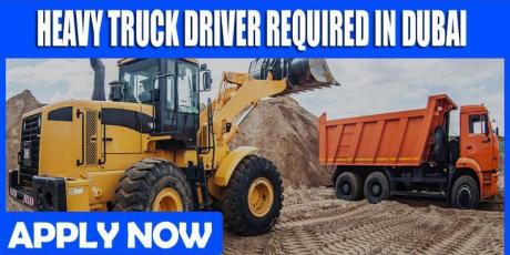 HEAVY TRUCK DRIVER REQUIRED IN DUBAI