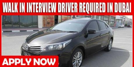 WALK IN INTERVIEW DRIVER REQUIRED IN DUBAI