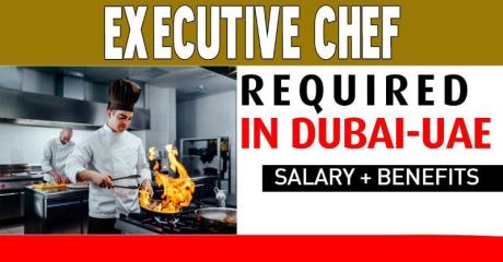Executive Chef Required in Dubai