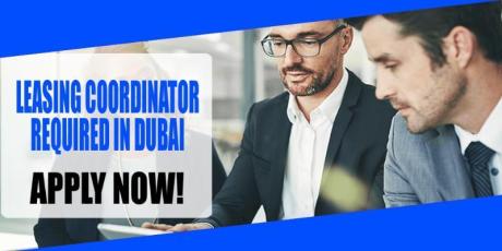 LEASING COORDINATOR REQUIRED IN DUBAI