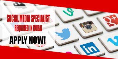 SOCIAL MEDIA SPECIALIST REQUIRED IN DUBAI