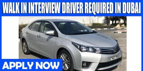 WALK IN INTERVIEW DRIVER REQUIRED IN DUBAI