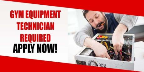 GYM EQUIPMENT TECHNICIAN REQUIRED IN DUBAI