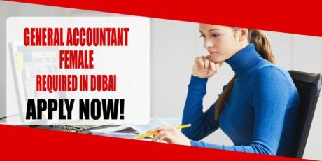 GENERAL ACCOUNTANT FEMALE REQUIRED IN DUBAI