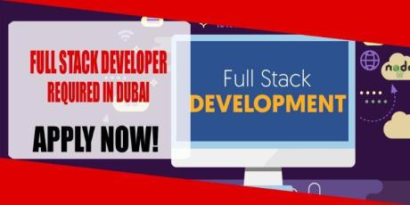 FULL STACK DEVELOPER REQUIRED IN DUBAI
