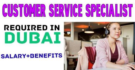 Customer Service Specialist Required in Dubai
