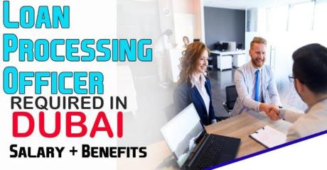 Loan Processing Officer Required in Dubai
