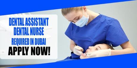DENTAL ASSISTANT DENTAL NURSE REQUIRED IN DUBAI