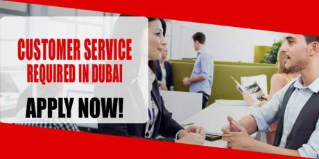 CUSTOMER SERVICE REQUIRED IN DUBAI