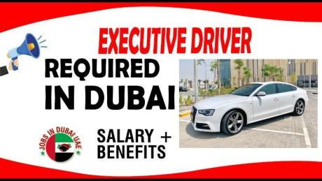 EXECUTIVE DRIVER REQUIRED IN DUBAI