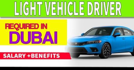 LIGHT VEHICLE DRIVER Required in Dubai