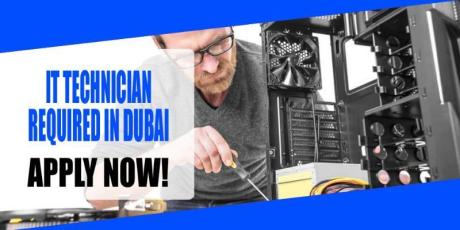 IT TECHNICIAN REQUIRED IN DUBAI