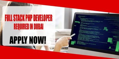 FULL STACK PHP DEVELOPER REQUIRED IN DUBAI