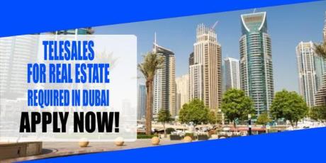 TELESALES FOR REAL ESTATE REQUIRED IN DUBAI