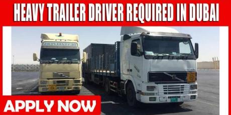 HEAVY TRAILER DRIVER REQUIRED IN DUBAI